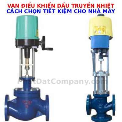 Van Điều Khiển Dầu Truyền Nhiệt. Cách Chọn Tiết Kiệm Cho Nhà Máy